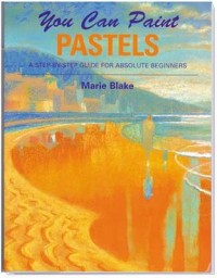 Image of You can Paint Pastels : A Step by step guide for absolute Beginners