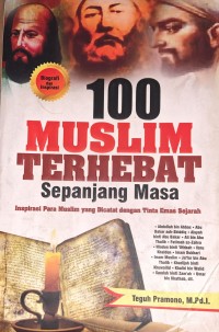Image of 100 Muslim Terhebat Sepanjang Masa: Inspirasi Para Muslim yang dicatat dengan Tinta Emas Sejarah