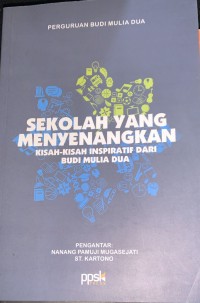 Image of Sekolah Yang Menyenangkan: Kisah Kisah Inspiratif dari Budi Mulia Dua