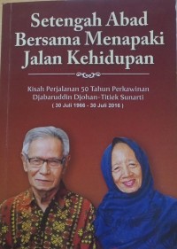 Image of Setengah abad bersama menapaki jalan kehidupan: kisah perjalanan 50 tahun perkawinan djabaruddin djohan-titiek sunarti