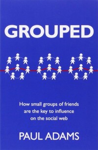 Image of Grouped : how small groups of friends are the key to influence on the social web