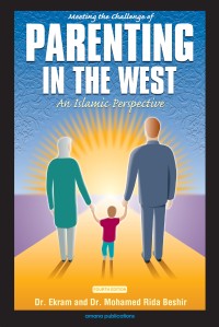 Image of Meeting the challenge of Parenting in the west : an islamic perspective